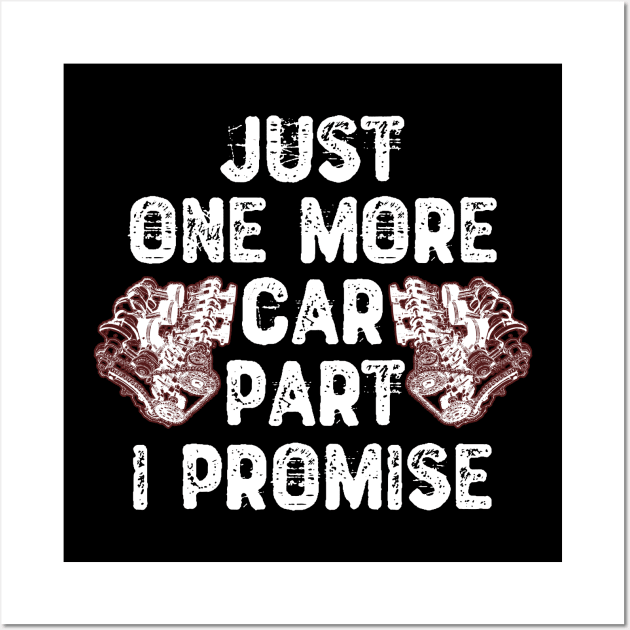 Just One More Car Part I Promise Wall Art by Yyoussef101